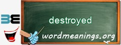 WordMeaning blackboard for destroyed